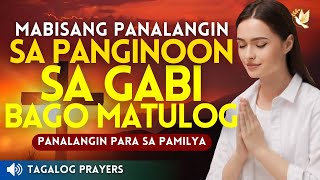 MABISANG PANALANGIN SA PANGINOON SA GABI BAGO MATULOG• PANALANGIN PARA SA PAMILYA• TAGALOG PRAYER