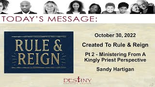 Created To Rule & Reign - Pt 2 - Ministering From A Kingly Priest Perspective - Sandy Hartigan.