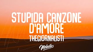 Thegiornalisti - Questa nostra stupida canzone d'amore (Testo / Lyrics)