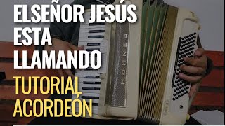 EL SEÑOR JESUS ESTÁ LLAMANDO |  TUTORIAL ACORDEON