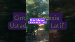 Ustadz Das'ad Latif ( Cintai Indonesia )