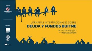 JORNADAS INTERNACIONALES SOBRE DEUDA Y FONDOS BUITRE [Sábado 22 - sesión mañana]