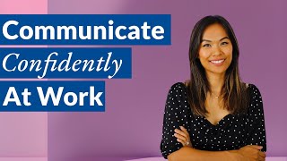 How to Communicate Confidently at Work | 4 Steps