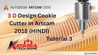 3d Design Cookie Cutter In Artcam 2018 || Hindi || Kataria Tech Zone