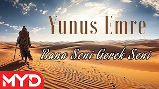 Yunus Emre Şiirleri | Bana Seni Gerek Seni