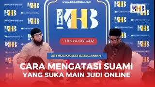 Cara Mengatasi Suami Yang Suka Main Game Online || Ustadz Khalid Basalamah || Terbaru