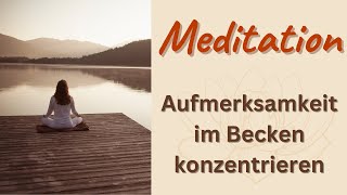 Meditation: So sammelst du deine Aufmerksamkeit im Beckenbereich