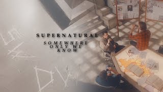 supernatural || somewhere only we know