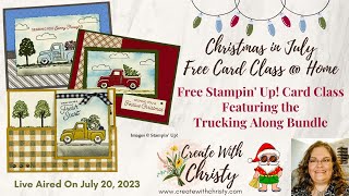 Christmas in July Card Class @ Home Live-Featuring Trucking Along