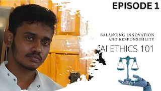 AI Ethics 101: Balancing Innovation and Responsibility | Episode 1