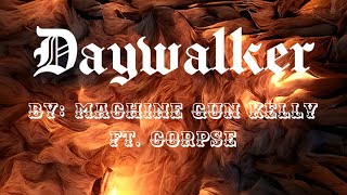 Daywalker//By:Machine Gun Kelly ft. Corpse//⚠️LOUD AUDIO⚠️// some MinxMatt//readdescples//hey you :p