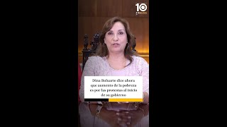 Dina Boluarte dice ahora que aumento de la pobreza es por las protestas al inicio de su gobierno