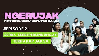 NGERUJAK Episode #2:  “Serba-Serbi Perlindungan Terhadap Jaksa"