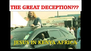 THE JESUS DECEPTION - JESUS CAME TO KENYA AFRICA