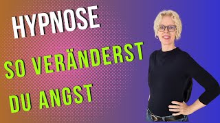 Verändere deine Angst. Das kannst du tun. Hypnose-Expertin Sabine Brüß #ängste #mindset