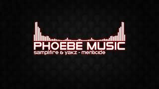 Samplifire & Yakz - Menticide | Dubstep | Phoebe Music