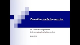 Dr. Loreta Sungailienė. Žemaičių tradicinė muzika