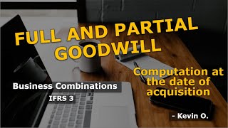 Business Combinations Part 6 - Full and Partial Goodwill