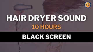 Fall Asleep Fast 😴 Hair Dryer Sound • 10 hours with Black Screen