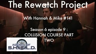 Rewatch Project with Hannah & Mike 141 - Agents of SHIELD 6x09: COLLISION COURSE (PT. 2)  - REVIEW