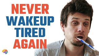 You Will Never Wake Up Tired Again (since today)