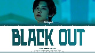 CHANYEOL(EXO) - ‘BLACK OUT’ LYRICS (Color Coded Lyrics) _[Han/Rom/Eng]