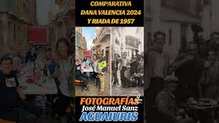 🚨COMPARATIVA FOTOGRAFICA: DOS RIADAS EN EL TIEMPO (VALENCIA 1957  versus DANA 2024).🚨