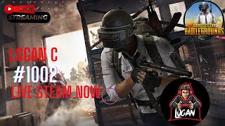 LOGAN C | PUBG MOBILE | LIVE STEAM NOW | #1002