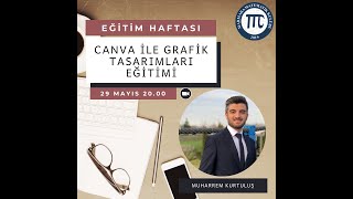 Eğitim Haftası | Muharrem Kurtuluş ile Canva Grafik Tasarımları Eğitimi