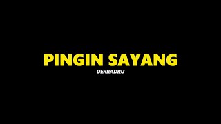 PINGIN SAYANG - DERRADRU ( SHORT LYRIC )