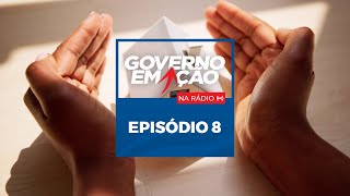 Governo Em Ação na Radio #8