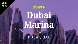 Sunset Views Across Dubai Marina - Dubai, UAE [Slow VR 8k 360° Video & Sound]