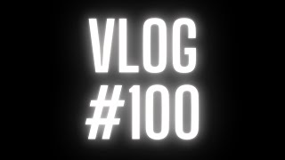 100e vlog | Sam vlogs #100