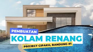 Proses Pembuatan Kolam Renang Pribadi | Project Cipaku Bandung Vol.1 #kolamrenangrumah