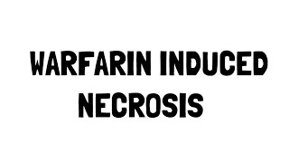 Warfarin Induced Necrosis