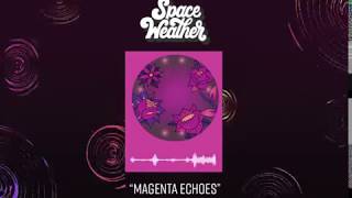 Space Weather - Magenta Echoes