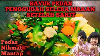 MASAK SAYUR PEDAS II PENGGUGAH SELERA MAKAN SETELAH SAKIT #masaksayur #sayurpedas #penggugahselera