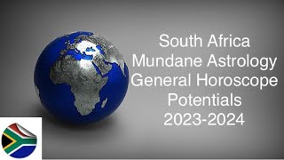 South Africa Mundane Astrology 2023-2024 General Potentials Horoscope. Ubuntu!