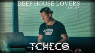 Tcheco - Deep House Lovers 2017 (EP01-JAN)