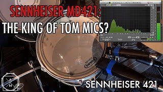 Sennheiser MD421: The King of Tom Microphones?