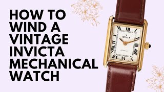 How to wind a Vintage Invicta Mechanical Watch | Manual Wind Mechanical Watches