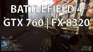 Battlefield 4 GTX 760 | FX 8320 Ultra Settings