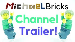 MichaelBricks Channel Trailer!