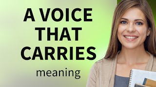 Understanding "A Voice That Carries"