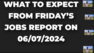 What To Expect From Friday’s Jobs Report on 06/07/2024