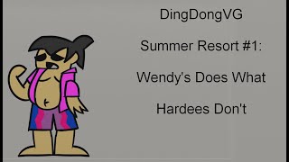 DingDongVG Summer Resort #1; Wendy's Does What Hardees Don't