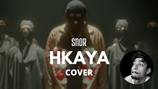 SNOR - HKAYA (COVER)