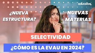 SELECTIVIDAD: ¿Cómo es la EvAU en 2024?