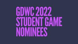 GDWC 2022 STUDENT GAME NOMINEES