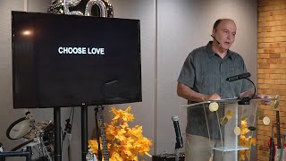 Saturday 09/30/2023 Choose Love - Video, Pastor Tim Roames